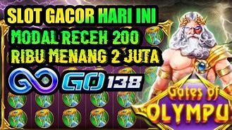 Slot Gacor Hari Ini Modal Receh 200 Ribu Rupiah Indonesia